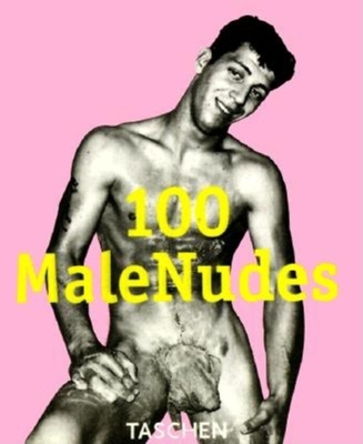 100 Male Nudes - Taschen Publishing, and Benedikt Taschen Verlag
