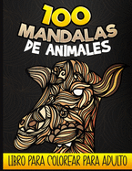 100 Mandalas de animales - Libro para colorear para adultos: Libro de colorear antiestrs para adultos y adolescentes, 100 dibujos de animales relajantes para colorear (Unicornios, Leones, elefantes, bhos, caballos, perros, gatos...)