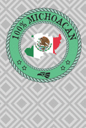 100% Michoacan: Show your pride for Michoacan Mexico with this lined journal/notebook. Morelia Uruapan Zamora Zitcuaro Lzaro Crdenas