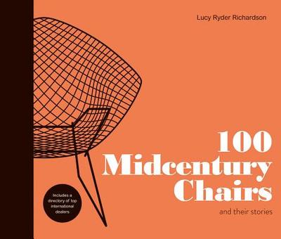 100 Midcentury Chairs: And Their Stories - Richardson, Lucy Ryder