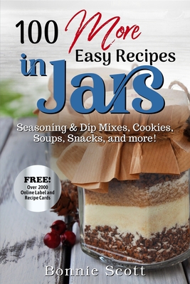 100 More Easy Recipes In Jars - Scott, Bonnie