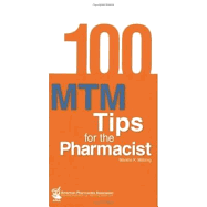 100 Mtm Tips for the Pharmacist - Millonig, Marsha K, and Apha