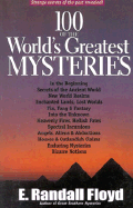 100 of the World's Greatest Mysteries: Strange Secrets of the Past Revealed! - Floyd, E Randall