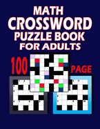 100 Page Math Crossword Puzzle Book For Adults: This Book Can Make Your Brain Sharper