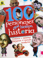 100 Personajes Que Hicieron Historia: Conoce a Quienes Forjaron El Mundo Moderno - Gilliland, Ben