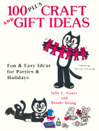 100 Plus Craft and Gift Ideas: Fun & Easy Ideas for Parties & Holidays