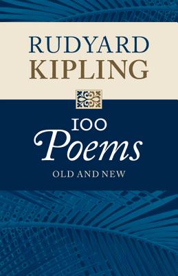 100 Poems: Old and New - Kipling, Rudyard, and Pinney, Thomas (Editor)