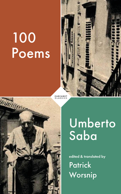 100 Poems - Saba, Umberto, and Worsnip, Patrick (Editor), and Leighton, Angela (Preface by)