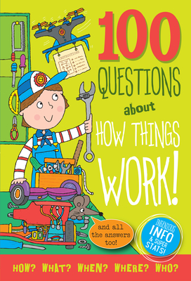 100 Questions about How Things Work - 