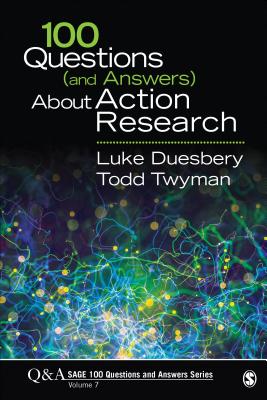 100 Questions (and Answers) about Action Research - Duesbery, Luke S, and Twyman, Todd M