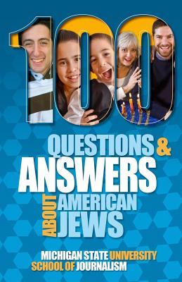 100 Questions and Answers About American Jews with a Guide to Jewish Holidays - Michigan State School of Journalism, and Fermaglich, Kirsten (Preface by), and Alper, Robert (Foreword by)