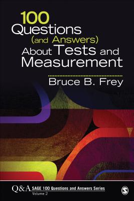 100 Questions (and Answers) about Tests and Measurement - Frey, Bruce B