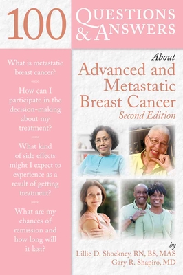 100 Questions & Answers about Advanced & Metastatic Breast Cancer - Shockney, Lillie D, and Shapiro, Gary R