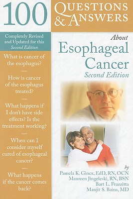 100 Questions & Answers about Esophageal Cancer - Ginex, Pamela K, and Jingeleski, Maureen, and Frazzitta, Bart L