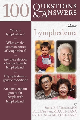 100 Questions & Answers about Lymphedema - Thiadens, Saskia R J, and Stewart, Paula J, and Stout Mpt, Nicole L