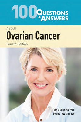 100 Questions  &  Answers About Ovarian Cancer - Dizon, Don S., and Abu-Rustum, Nadeem R.