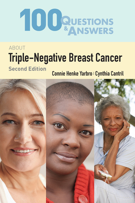 100 Questions & Answers about Triple-Negative Breast Cancer - Yarbro, Connie Henke, and Cantril, Cynthia