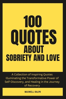 100 Quotes About Sobriety and Love - Ralph, Maxwell