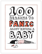 100 Reasons to Panic about Having a Baby