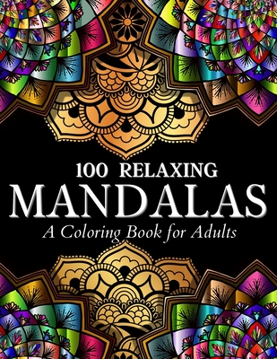 100 Relaxing Mandalas Designs Coloring Book: 100 Mandala Coloring Pages. Amazing Stress Relieving Designs For Grown Ups And Teenagers To Color, Relax and Enjoy. Includes Relaxing Intricate Mandala Designs Illustrations For Women And Men Relaxation And... - Books, Art