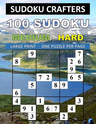 100 Sudoku Medium - Hard: Large Print - One Puzzle Per Page - Crafters, Sudoku