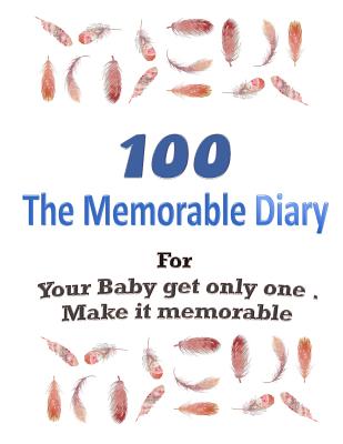 100 The Memorable Diary: Your Baby get only one .Make it memorable. - Jackson, Jamie