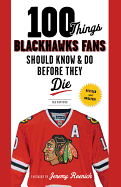 100 Things Blackhawks Fans Should Know & Do Before They Die
