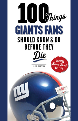 100 Things Giants Fans Should Know & Do Before They Die - Buscema, Dave