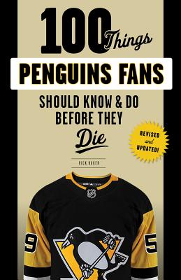 100 Things Penguins Fans Should Know & Do Before They Die - Buker, Rick