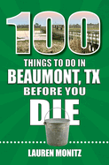 100 Things to Do in Beaumont, Texas, Before You Die
