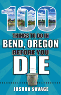 100 Things to Do in Bend, Oregon Before You Die