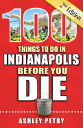 100 Things to Do in Indianapolis Before You Die, 2nd Edition