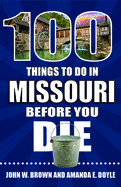 100 Things to Do in Missouri Before You Die