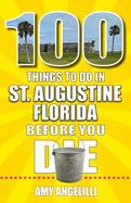 100 Things to Do in St. Augustine, Florida, Before You Die