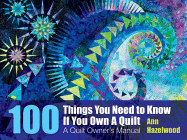 100 Things You Need to Know If You Own a Quilt