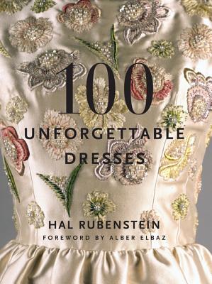 100 Unforgettable Dresses - Rubenstein, Hal