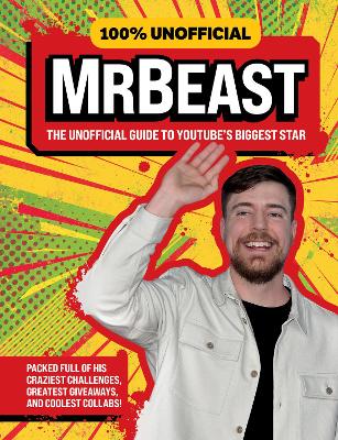 100% Unofficial MrBeast: The Unofficial Guide to Youtube's Biggest Star - 100% Unofficial, and Farshore, and Wilson, Ben