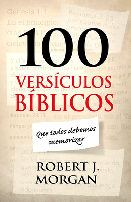 100 Versiculos Biblicos Que Todos Debemos Memorizar - Morgan, Robert J