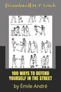 100 Ways to Defend Yourself in the Street: by ?mile Andr?