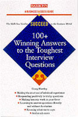 100+ Winning Answers to the Toughest Interview Questions - Hawley, Casey