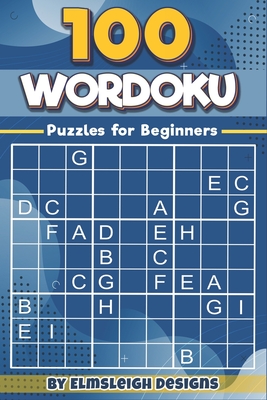 100 Wordoku Puzzles for Beginners: A Word Sudoku Puzzle Book - Letter Based Brain Teaser Puzzle Book for Puzzle lovers - Designs, Elmsleigh