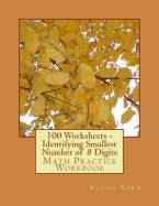 100 Worksheets - Identifying Smallest Number of 8 Digits: Math Practice Workbook