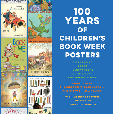 100 Years of Children's Book Week Posters - Marcus, Leonard S
