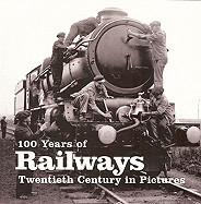 100 Years of Railways: Twentieth Century in Pictures