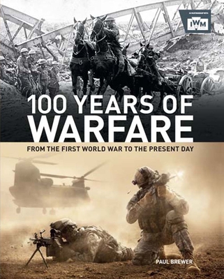 100 Years of Warfare: From the First World War to the Present Day - Brewer, Paul