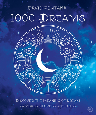 1000 Dreams: Discover the Meanings of Dream Symbols, Secrets & Stories - Fortana, David