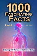 1000 Fascinating Facts - Part 4: Exploring 100 Marvels of the Human Body