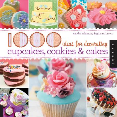 1000 Ideas for Decorating Cupcakes, Cookies & Cakes - Salamony, Sandra, and Brown, Gina