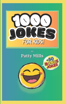 1000 Jokes FOR KIDS!: Plus 50 Bonus Jokes! - Mills, Patty