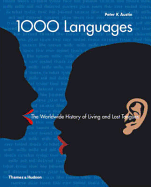 1000 Languages:The Worldwide History of Living and Lost Tongues: The Worldwide History of Living and Lost Tongues